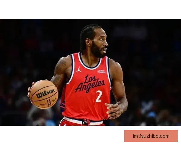 莱昂纳德谈快船精神首节不顺仍坚持出手展现信心